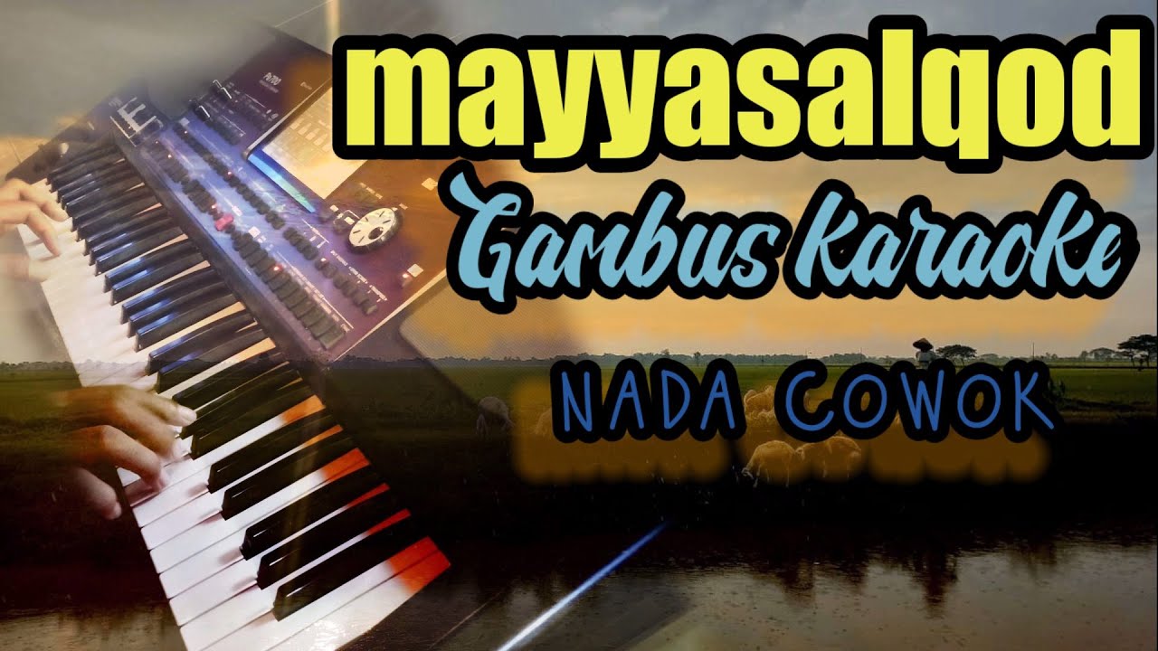 MAYYASALQOD || KARAOKE GAMBUS NADA COWOK || KORG PA700