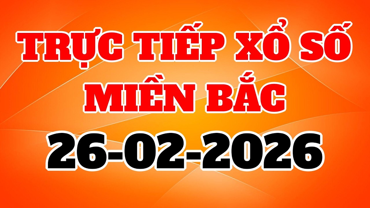 Xổ Số Miền Bắc Hôm Nay - kết quả xổ số miền bắc - KQXS Miền Bắc Ngày 26/02/2026 | Xổ Số Hôm Nay TV