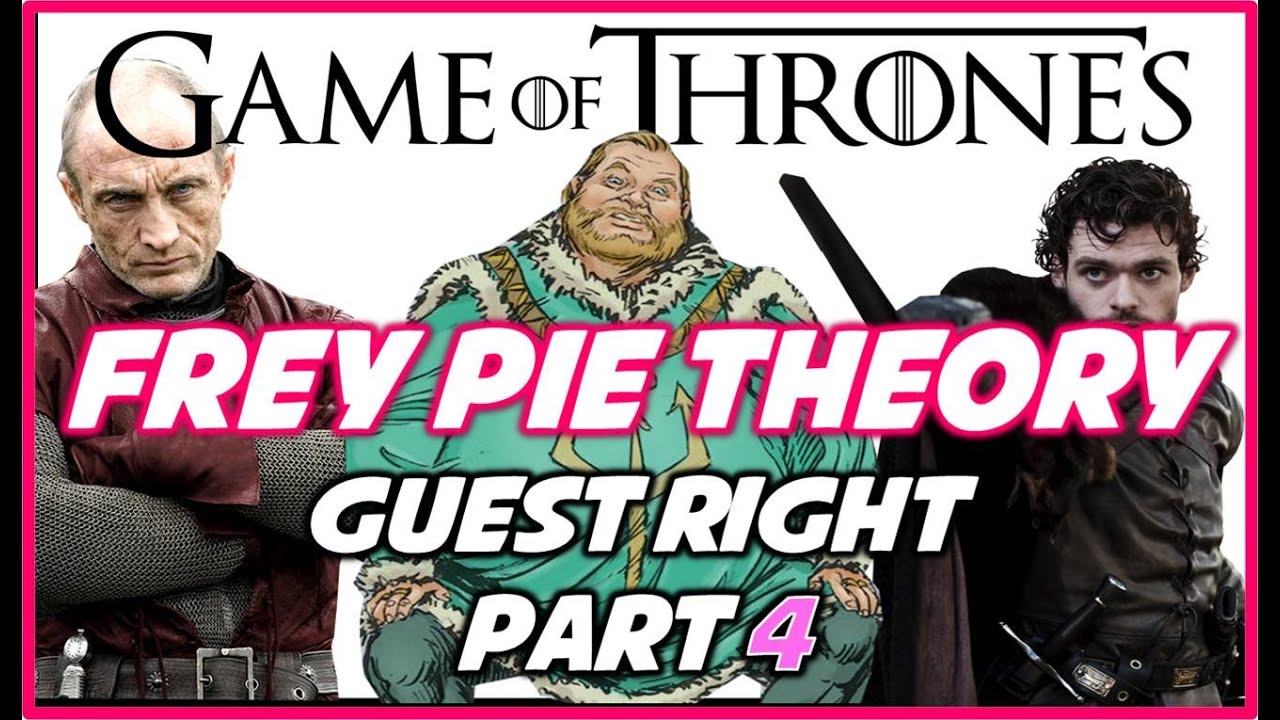 Frey Pies: Guest Right Part 4 (Book Spoilers)