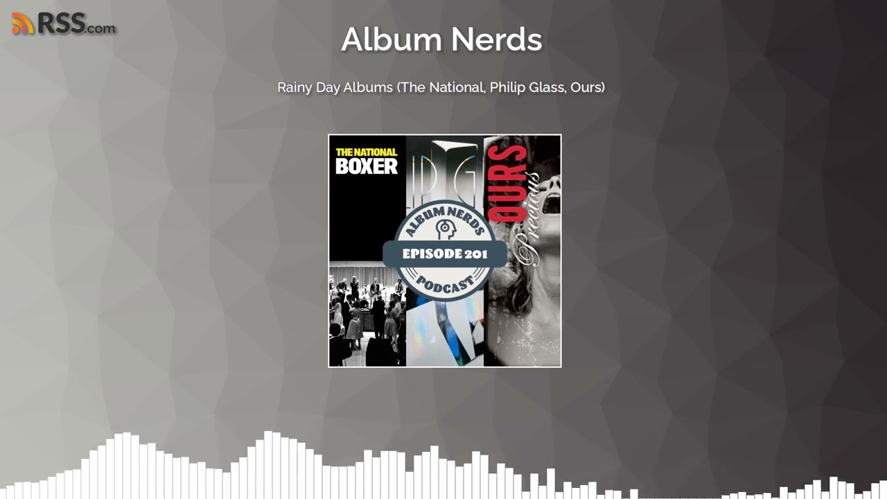 Rainy Day Albums (The National, Philip Glass, Ours)