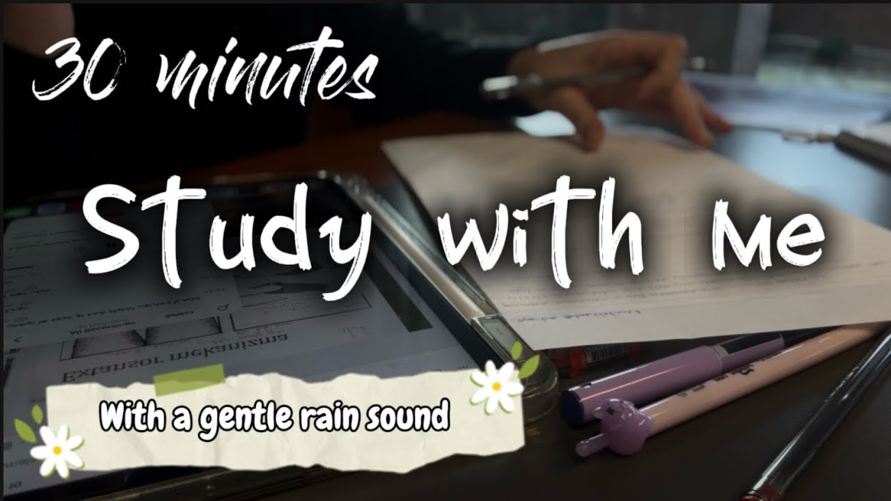 Study With Me | 30 Minutes Focus Session | Gentle Rain Sounds 🌧️ | No Music