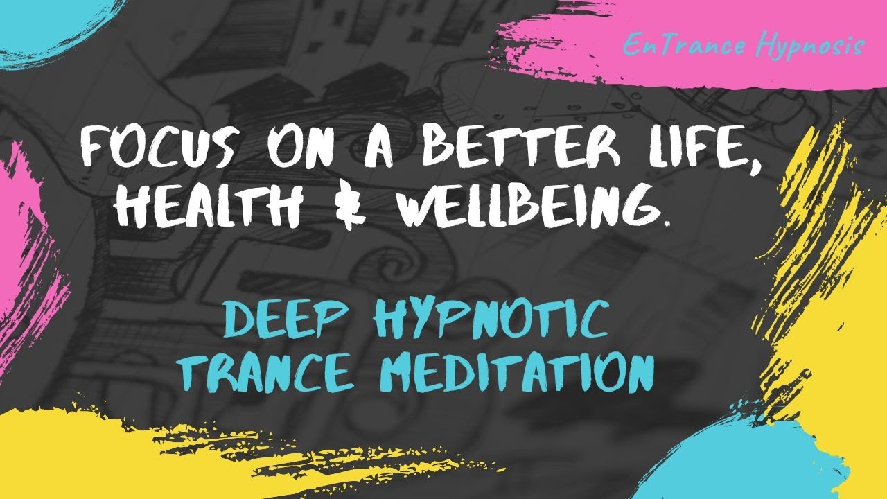 Focus on a better life, health & wellbeing.  ► EnTrance Hypnosis | Guided Deep Trance Meditation