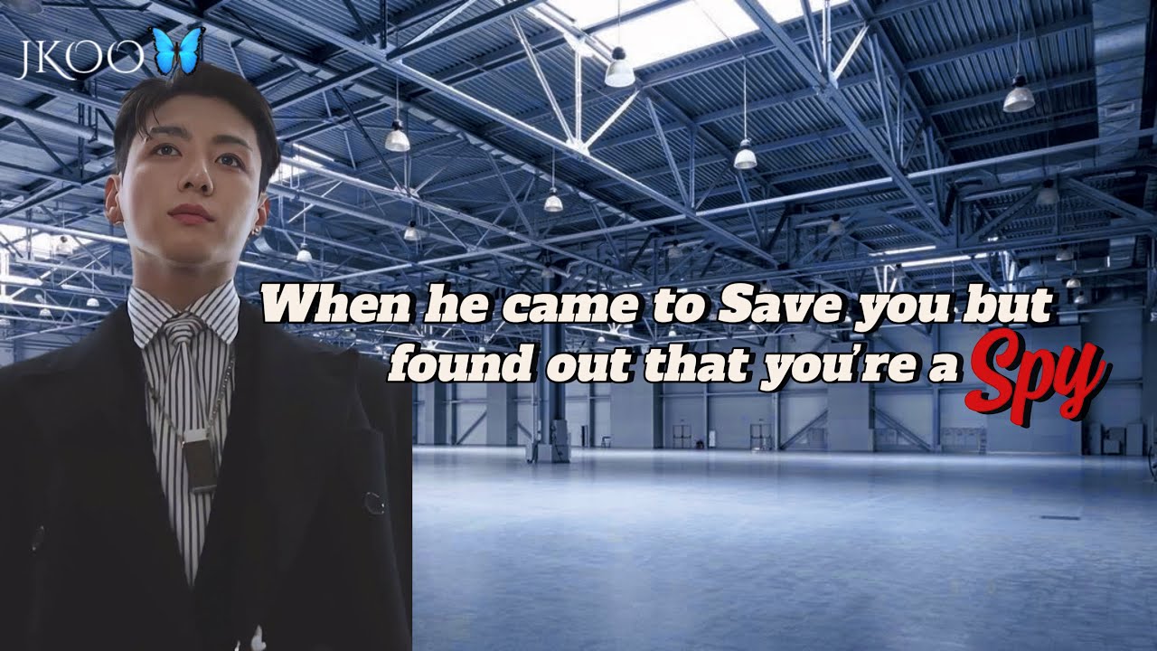 When he came to save you but found out that you're a spy | Requested Jungkook ff @myjkoo_23