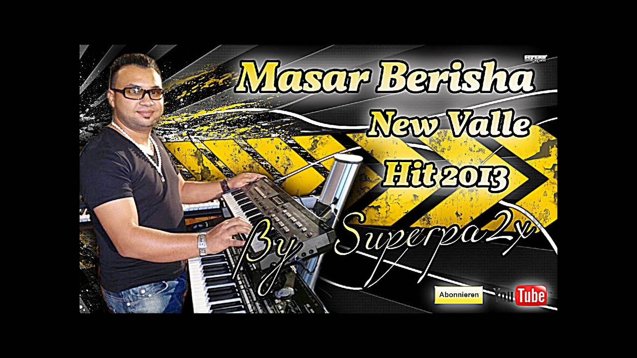 Masar Berisha (( New  Valle  Hit  2013 ))    By Superpa2x