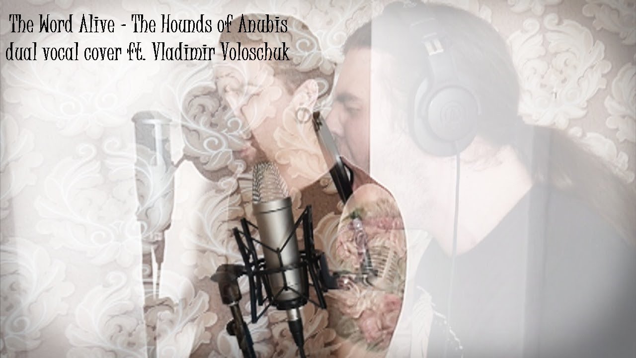 The Word Alive - The Hounds Of Anubis [vocal cover by Danny Todorov ft. Vladimir Voloschuk]