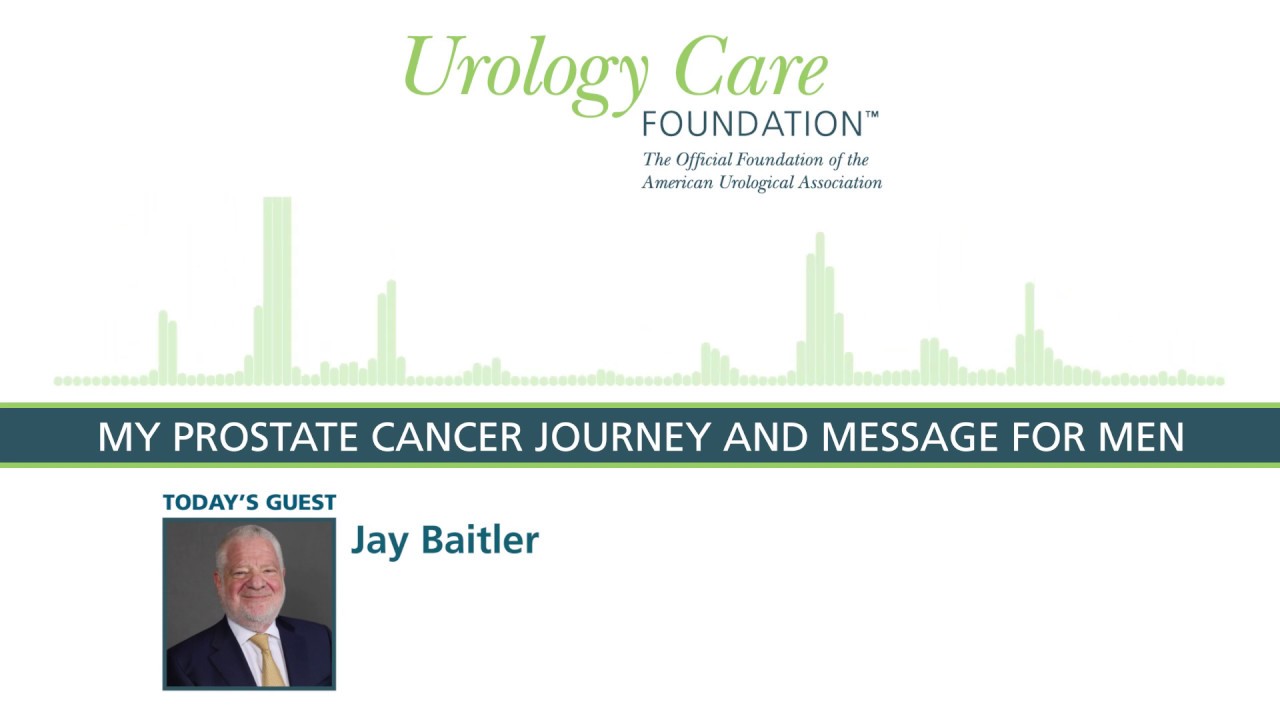 My Prostate Cancer Journey and Message for Men - Urology Care Podcast