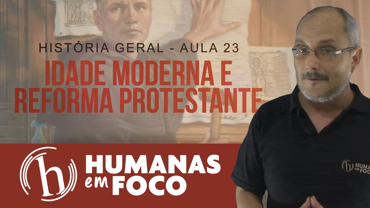 História Geral - Aula 23 - Idade moderna e reforma protestante