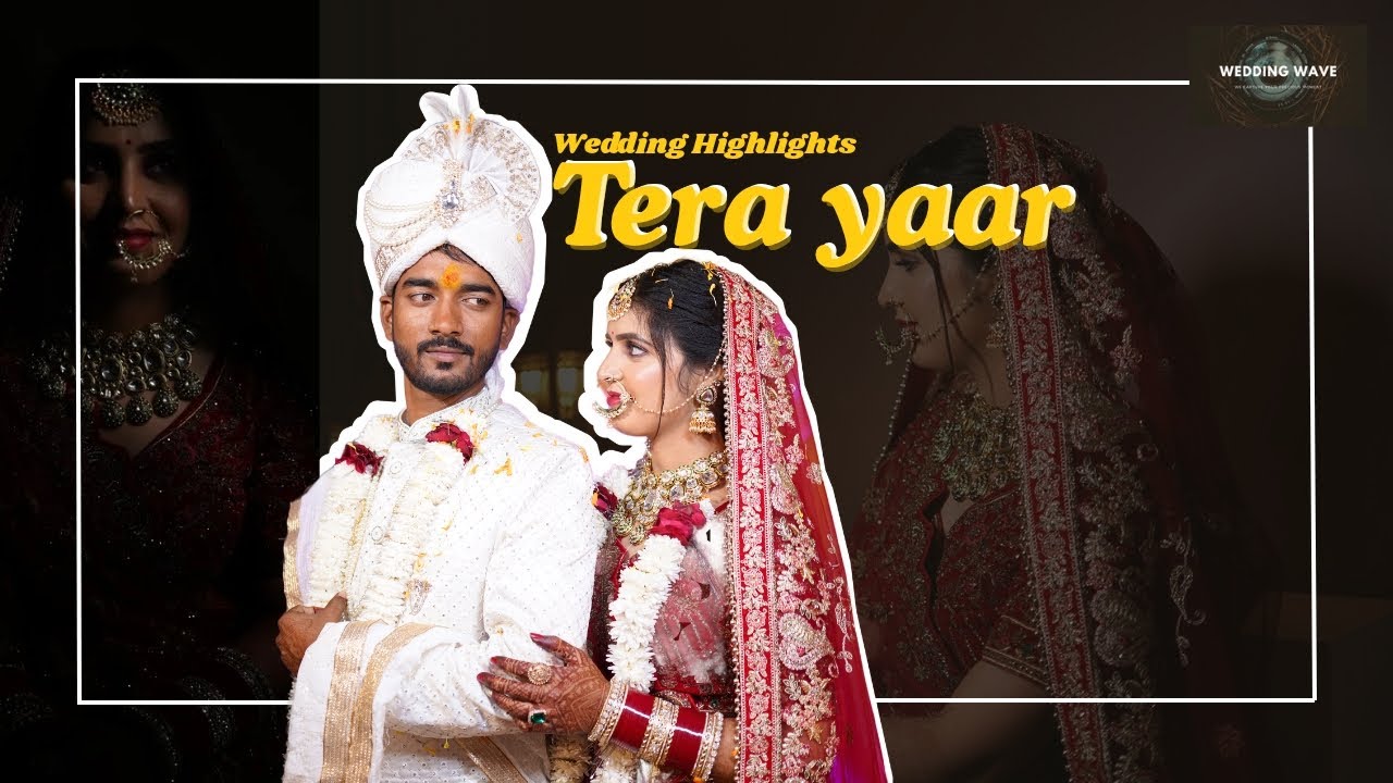 Wedding wave || Tera Yaar || Kisan & Pratiksha || wedding film