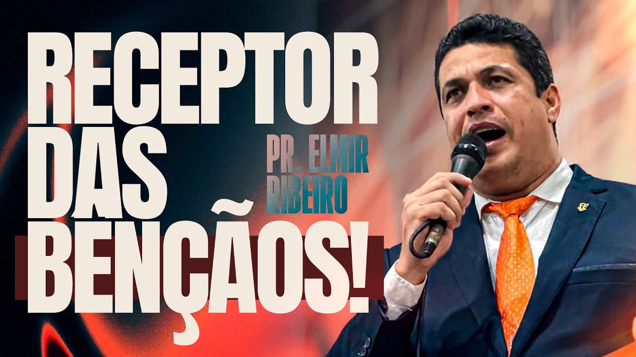 O Crente Como Receptor das Bênçãos de Deus I PR ELMIR RIBEIRO