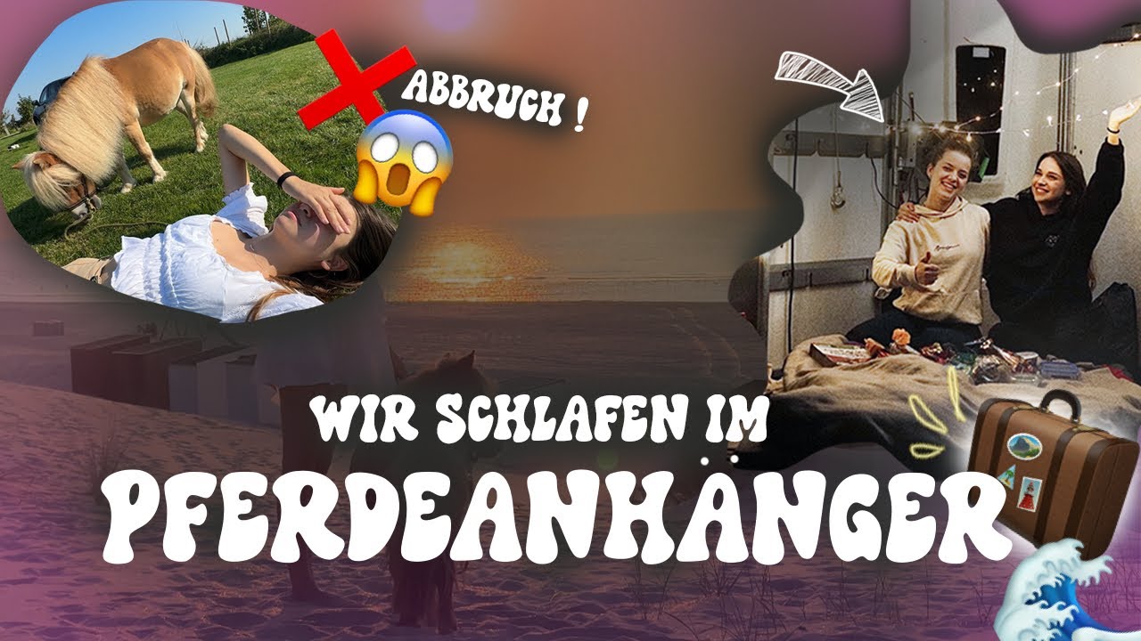 WIR ÜBERNACHTEN IM PFERDEANHÄNGER🤩! … ABBRUCH❌