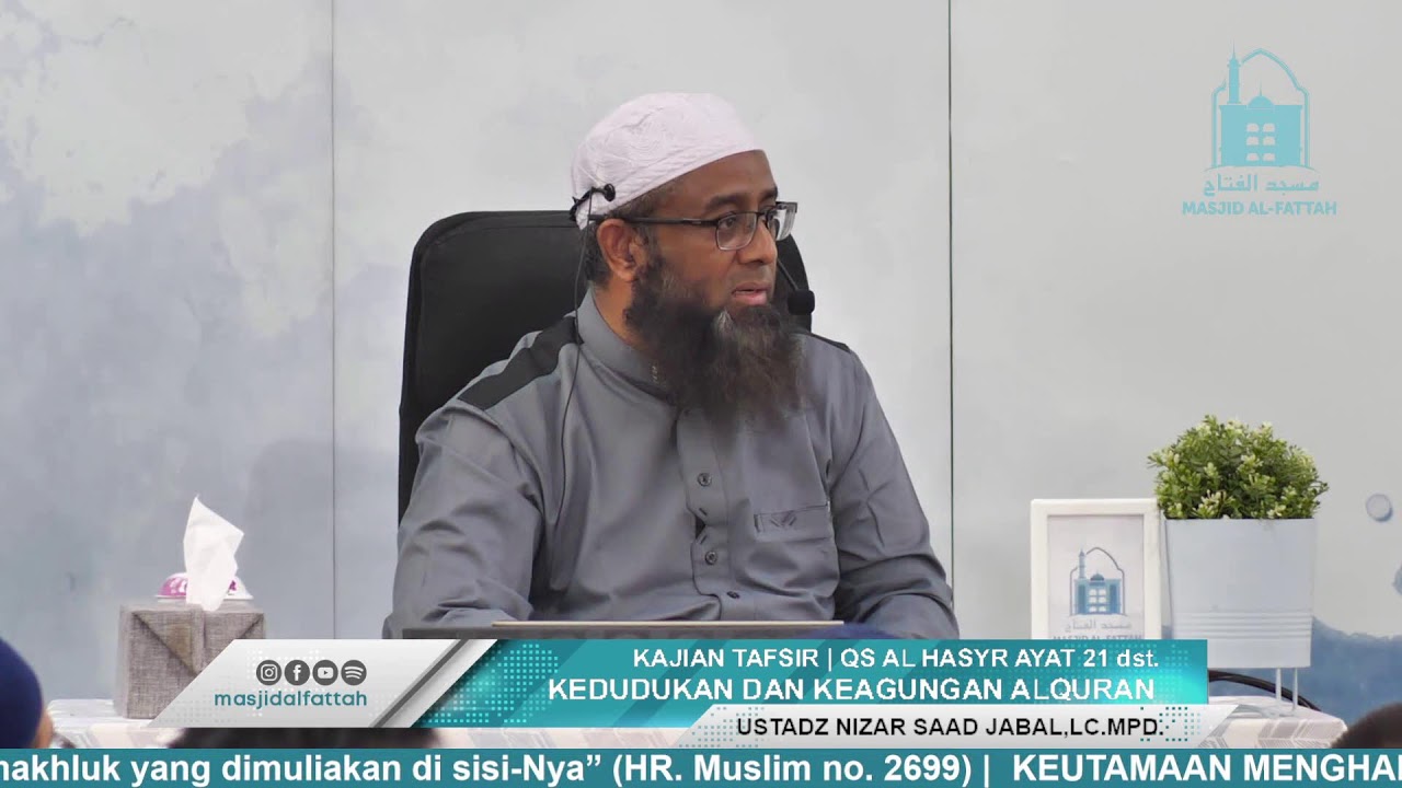 QS AL HASYR AYAT 21 dst. | KEDUDUKAN DAN KEAGUNGAN ALQURAN | USTADZ NIZAR SAAD JABAL,LC.MPD.