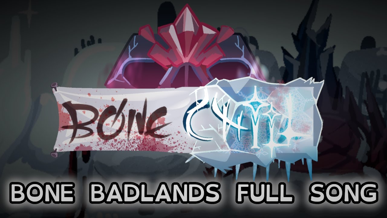 Bone Badlands Full Song - Update 3 (BoneChill)
