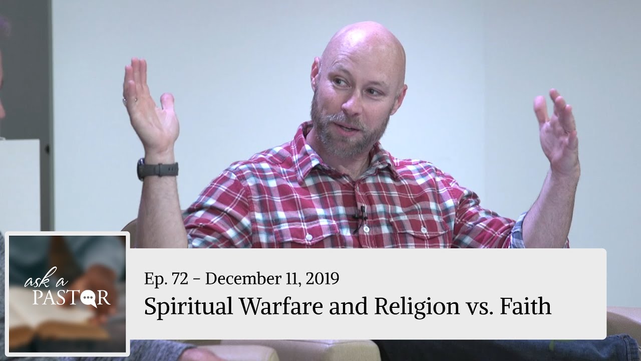 Ask a Pastor Ep. 72 - Spiritual Warfare, Satan's Power, Religion vs. Faith