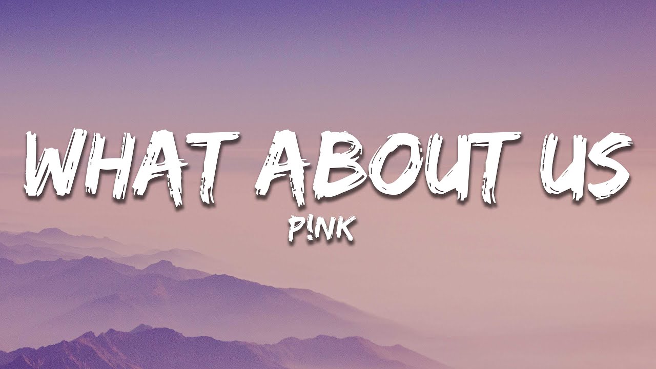 P!nk - What About Us (Lyrics)