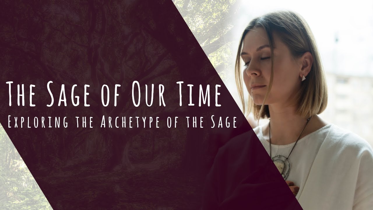 The Sage of Our Time - Exploring the Archetype of the Sage