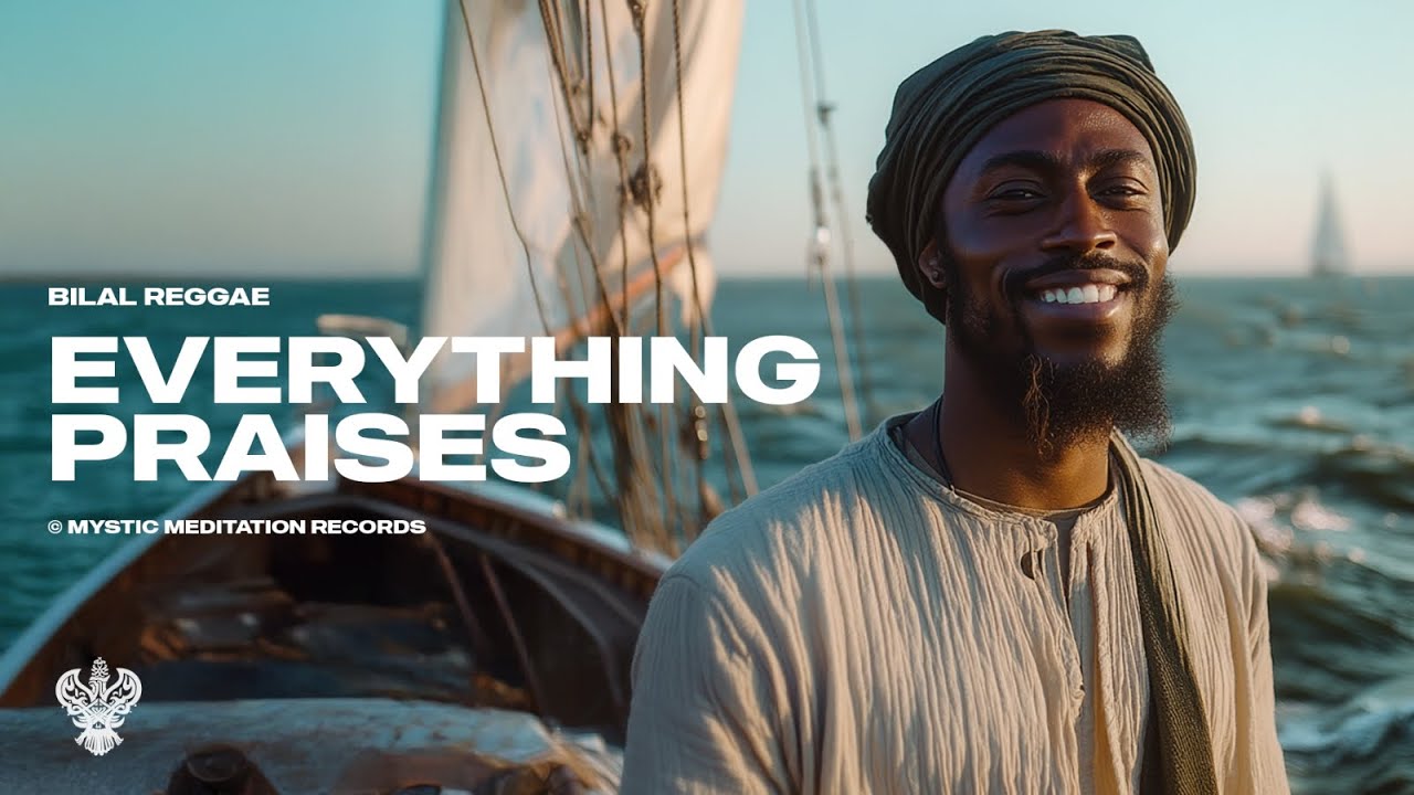 Everything Praises - Bilal Reggae | New English Nasheed | Mystic Meditation Records