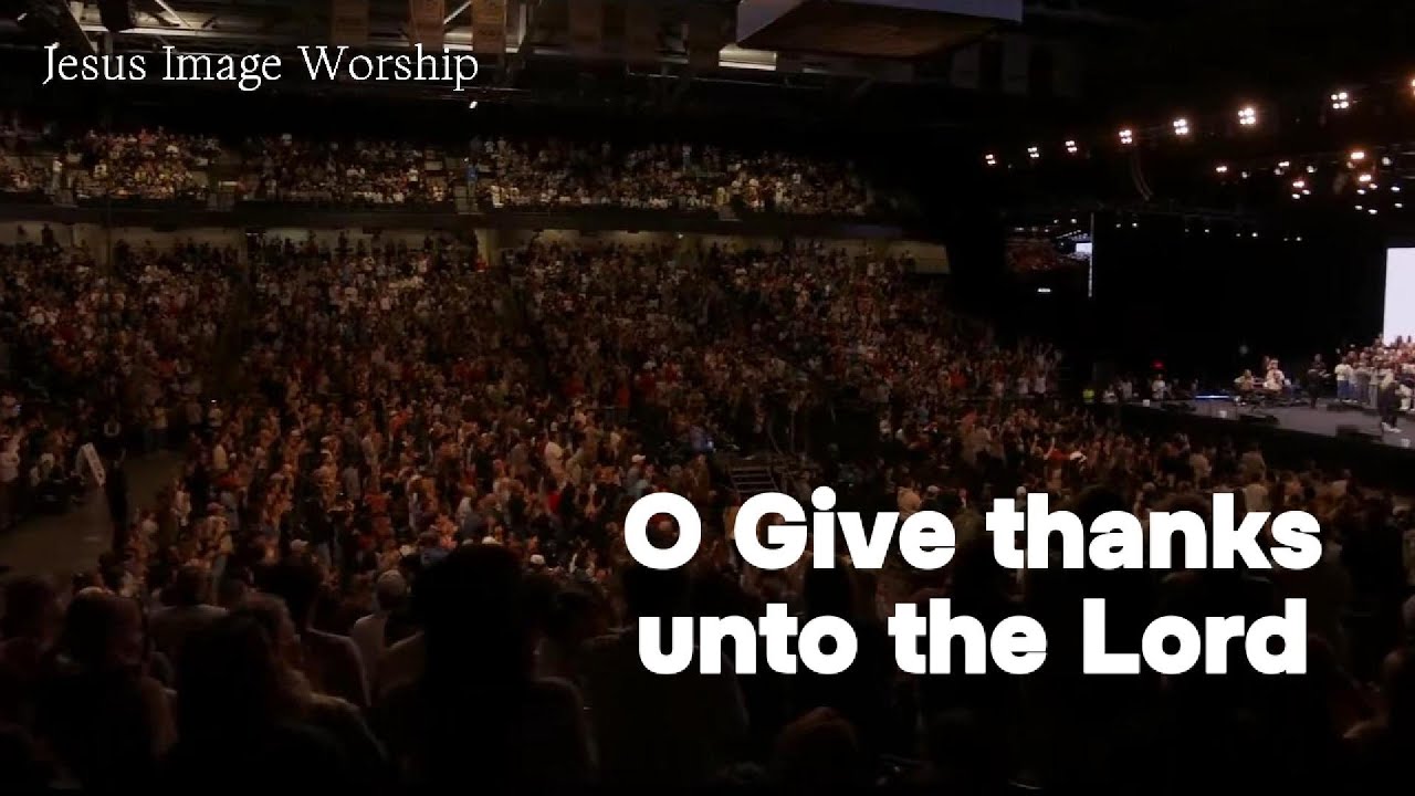 O Give Thanks Unto the Lord | Jesus Image Worship with Lyrics