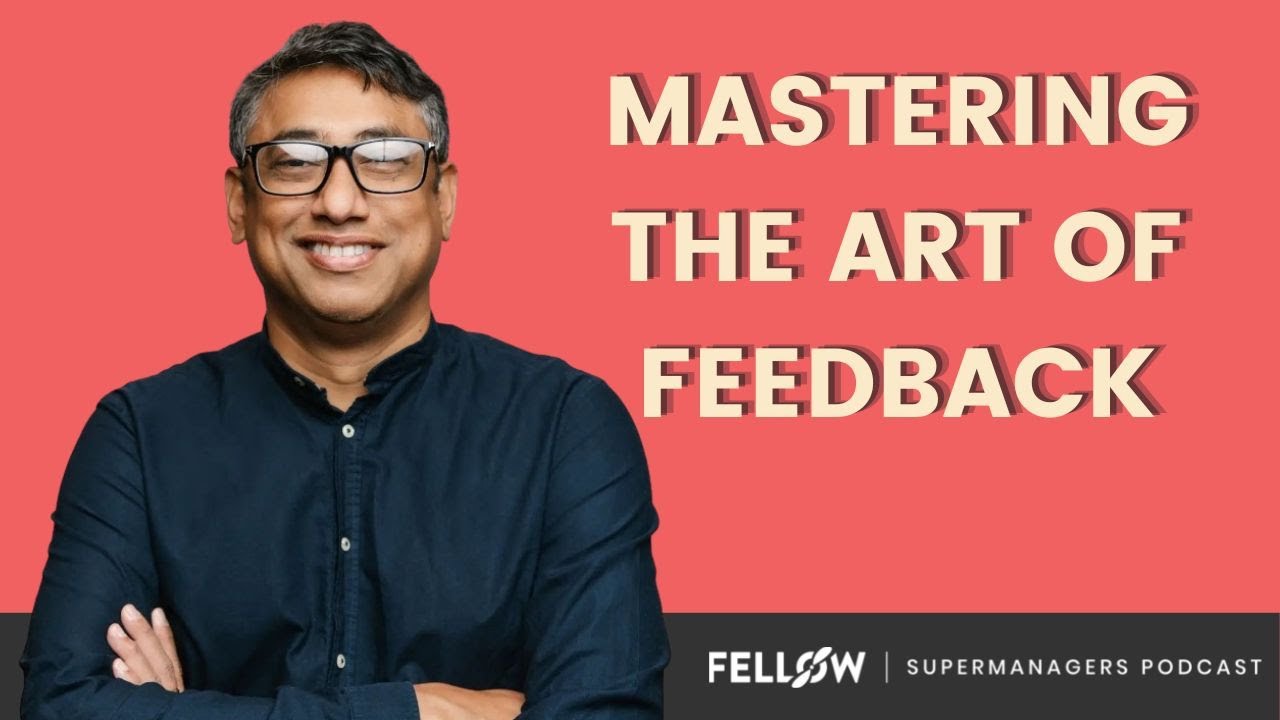 Mastering The Art of Feedback: Level Up Your Career with Raj Sarkar | Supermanager Podcast | Fellow