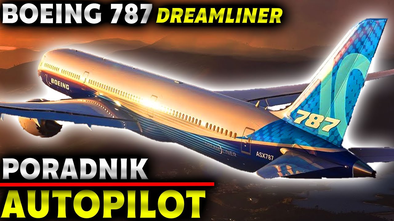 AUTOPILOT PORADNIK PL | BOEING 787 Dreamliner  | MFS2020 || Planeta GOKU