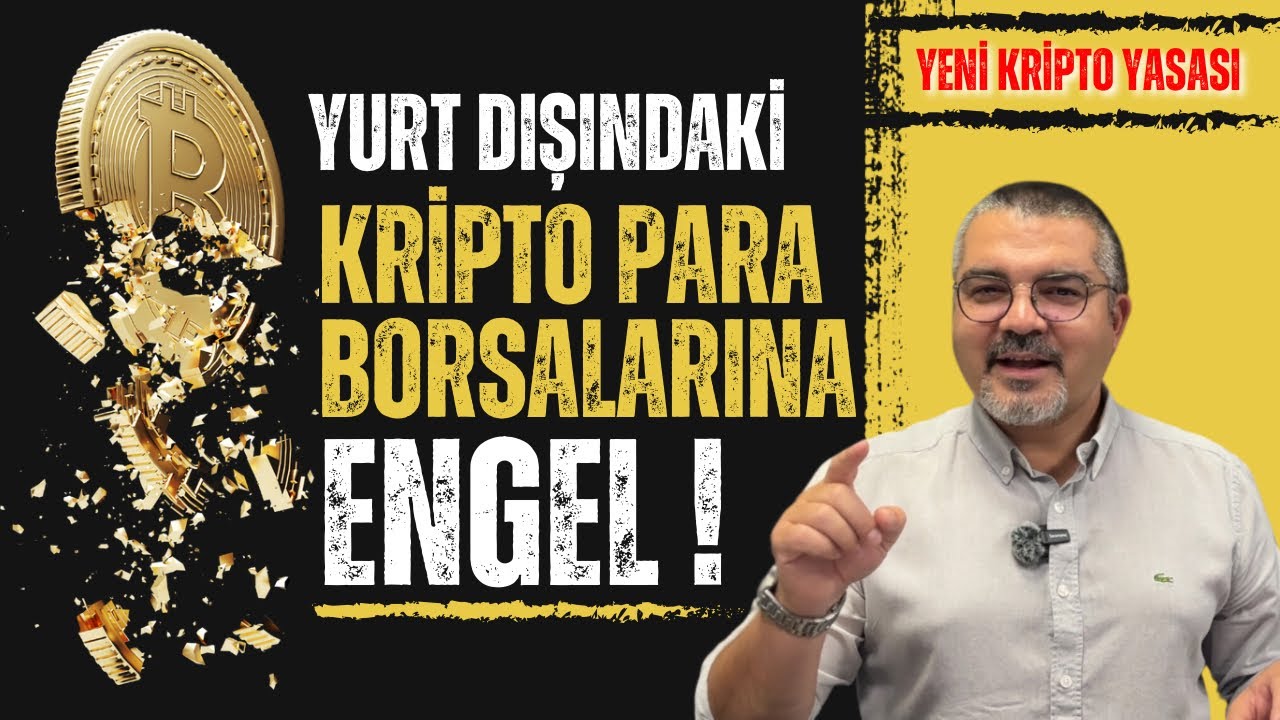 Türkiye dışındaki kripto para borsalarına engel! / Yeni Kripto Yasası