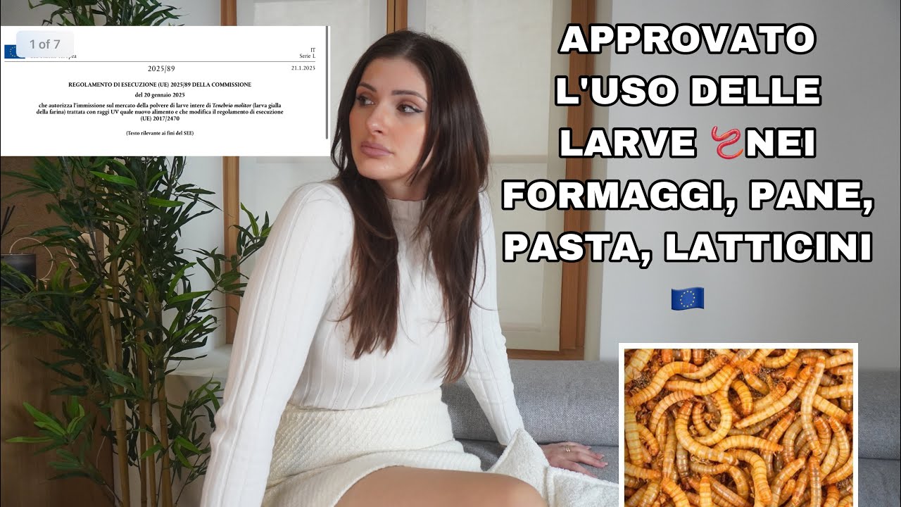 UE APPROVA l'utilizzo delle LARVE nel PANE - FORMAGGIO - LATTICINI - COMPOSTI DI FRUTTA E VERDURA