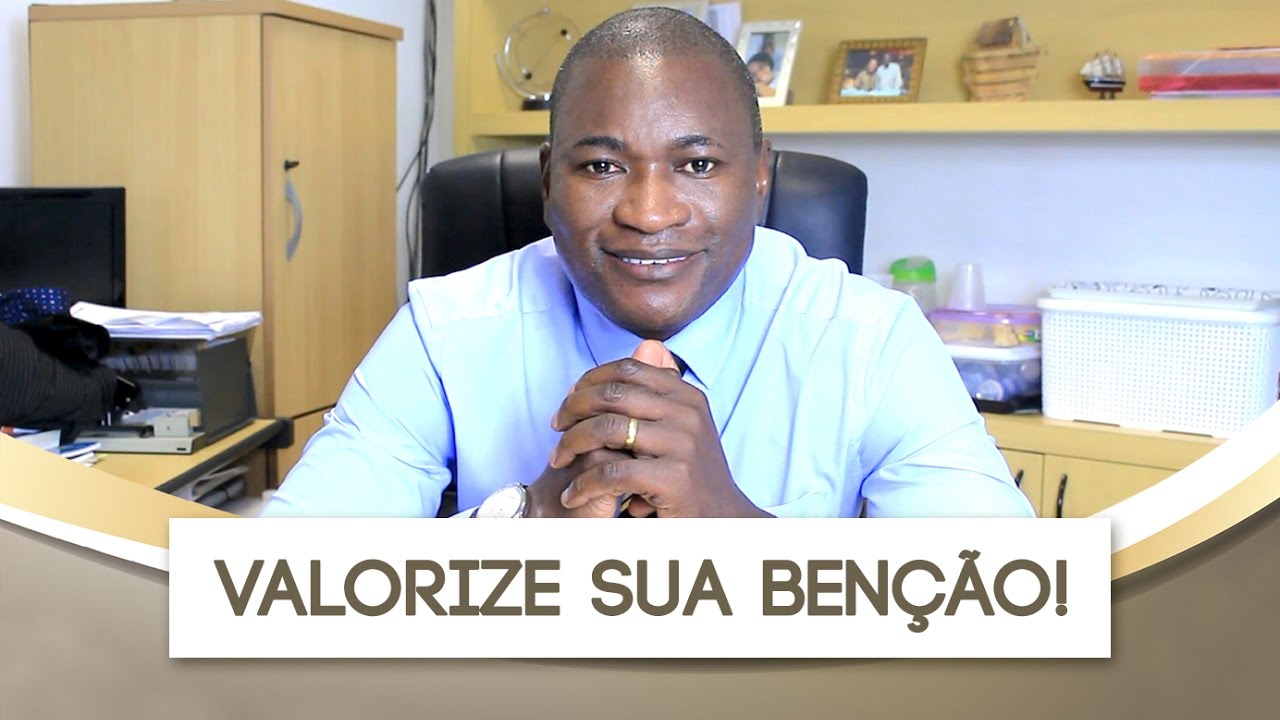 Valorize a Benção que Deus Te Deu - Pr. Paulo Sabino