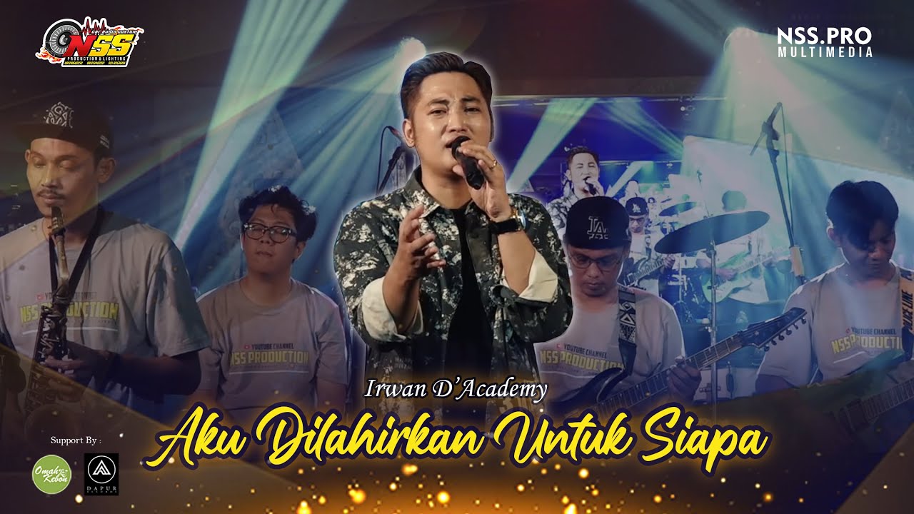 AKU DILAHIRKAN UNTUK SIAPA - IRWAN D'ACADEMY // NSS PRODUCION | LIVE RECORD