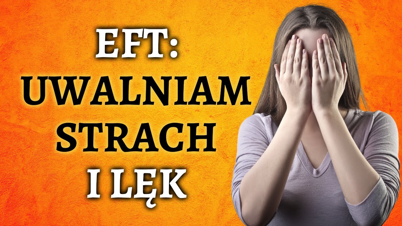 UWOLNIJ STRACH, LĘK I NIEPOK&Oacute;J W 5 MIN - EFT Tapping &hearts; Brad Yates Po Polsku