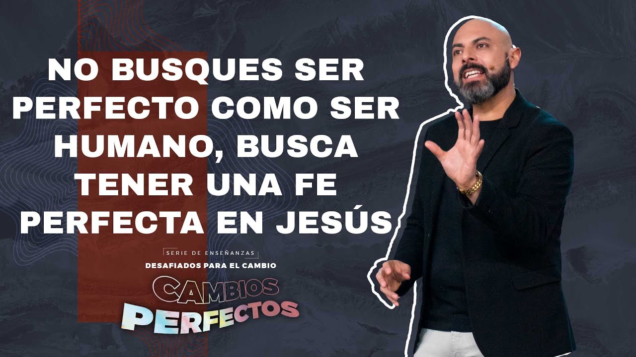 Cambios perfectos - Pastor Iván Vindas