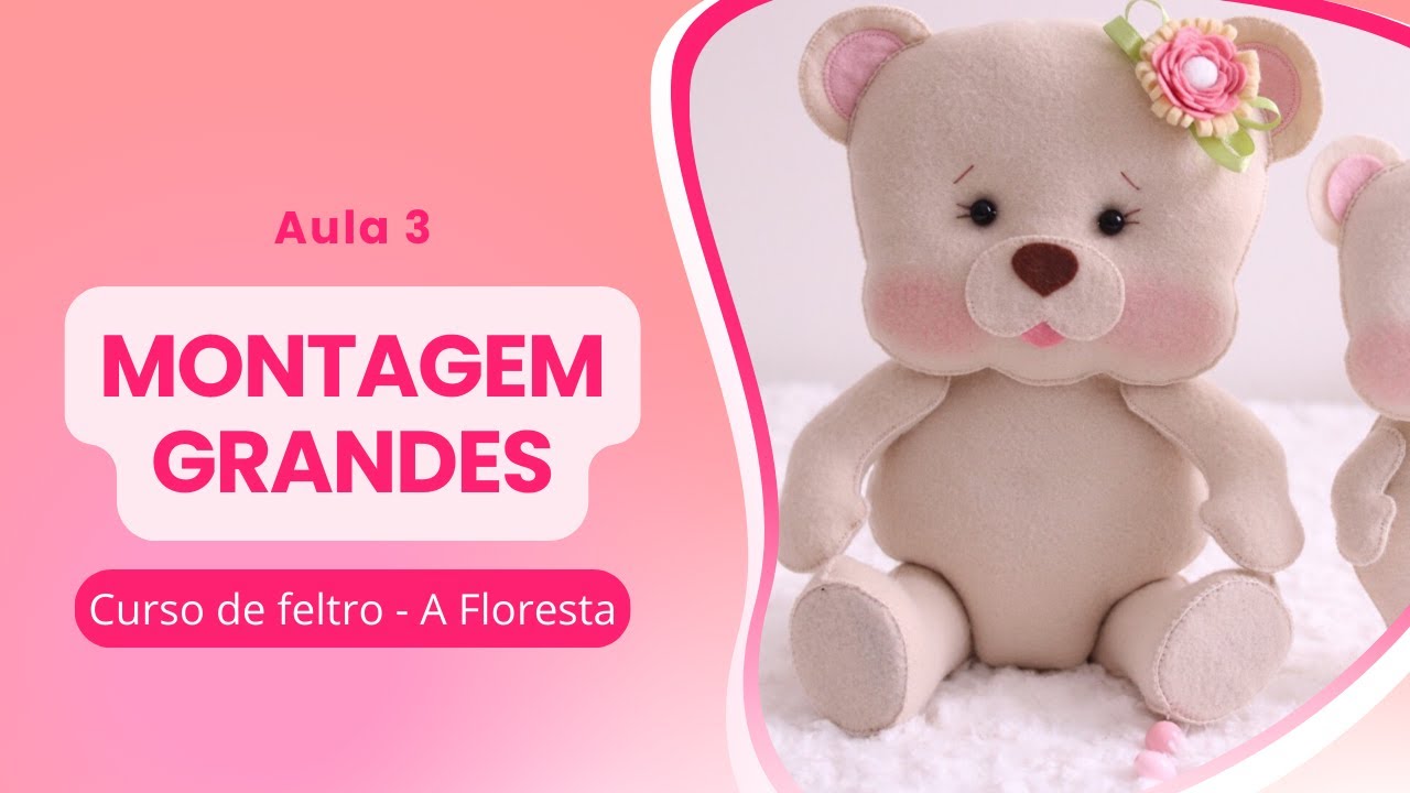 Curso de Feltro A Floresta : MONTAGEM GRANDES - Aula 3 (Passo a Passo Completo)