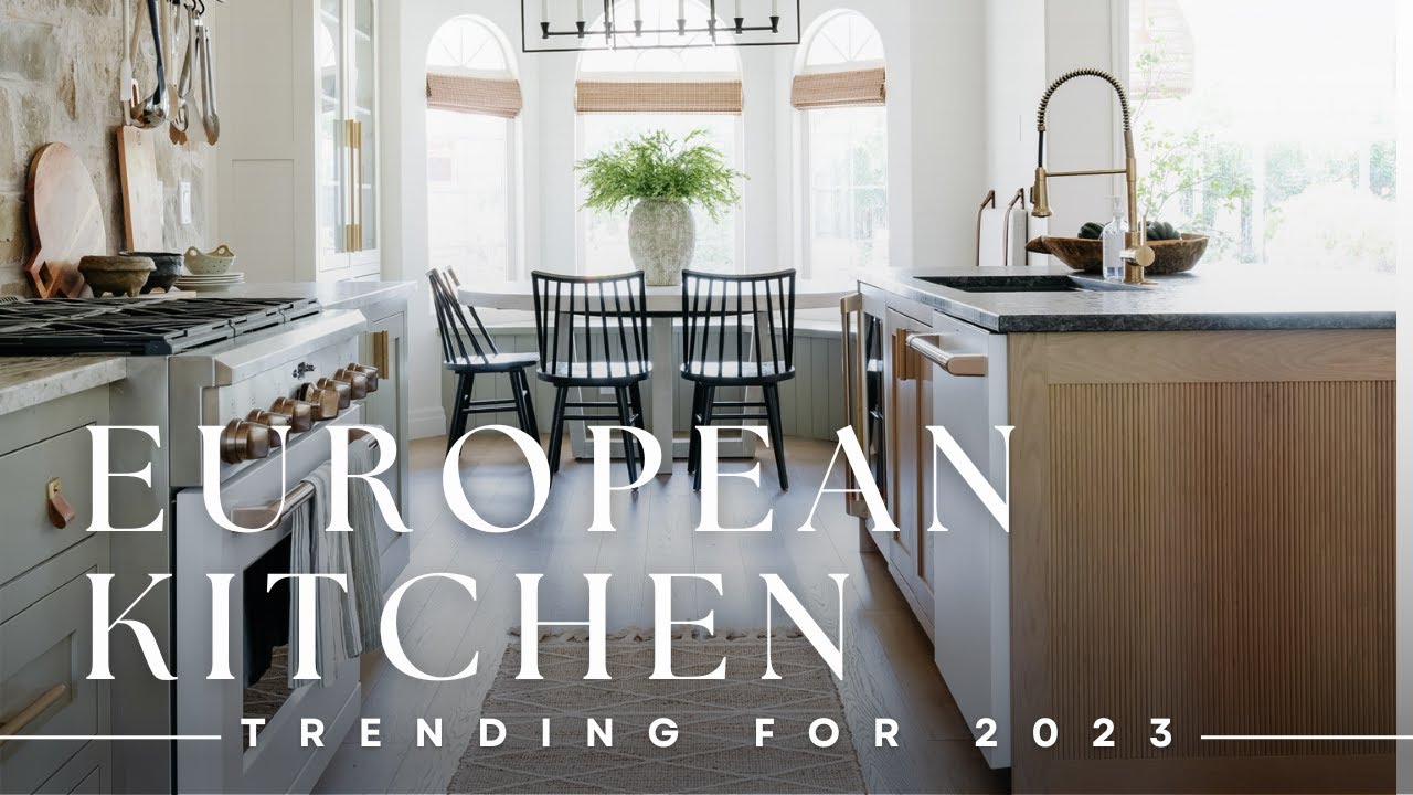 Top EUROPEAN Kitchen Trends for 2023