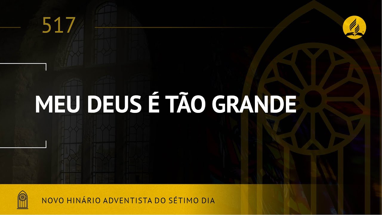 Novo Hin&aacute;rio Adventista &bull; Hino 517 &bull; Meu Deus &eacute; T&atilde;o Grande &bull; (Lyrics) &bull; Infantil