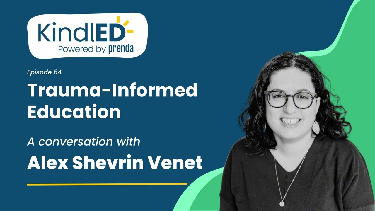 The Kindled Podcast | Episode 64: Trauma-Informed Education with Alex Shevrin Venet