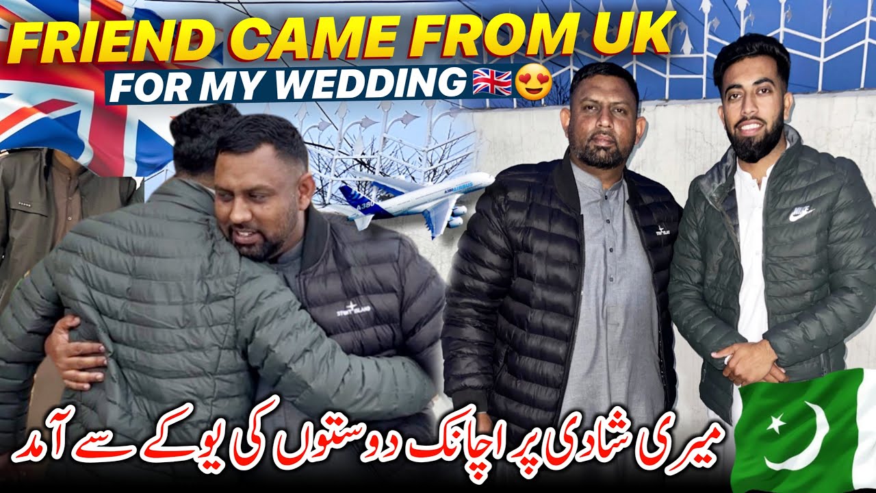 Friend Came From Uk To Pakistan 🇬🇧✈️🇵🇰 For My Wedding 😍 Biggest Surprise For Me || Family Vlog