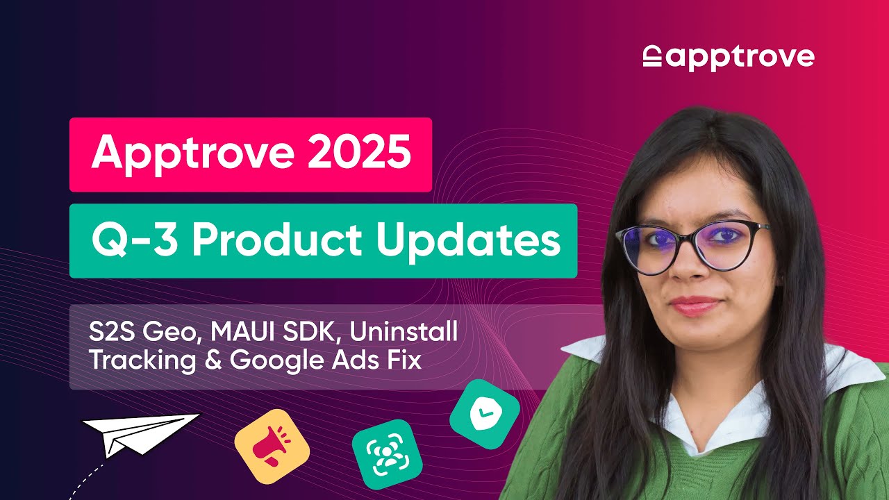 Apptrove 2025 Quarter-3 Product Updates: S2S Geo, MAUI SDK, Uninstall Tracking & Google Ads Fix