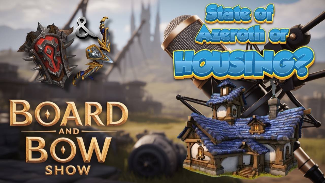 Ep 13 | State of Azeroth or HOUSING?!