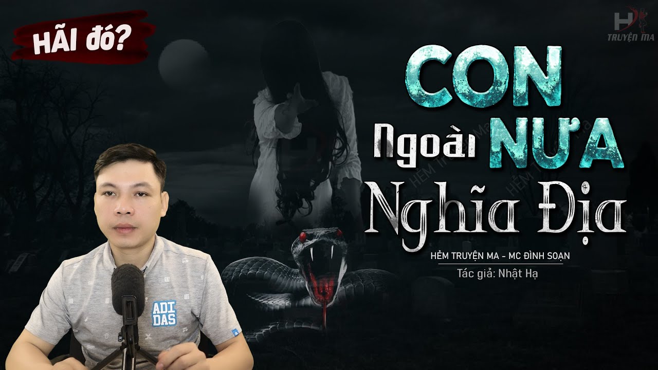 Truyện Ma: Con Nưa Ngoài Nghĩa Địa - Thầy Báu Giúp Vong Hồn Đuối Nước MC Đình Soạn Kể