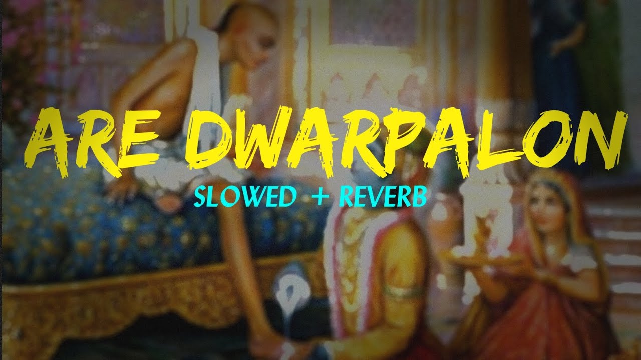 Are Dwarpalon kuch khanaiya se Kahdo-Lofi(slowed+reverb)||khanaiya sudama ||Lakkha