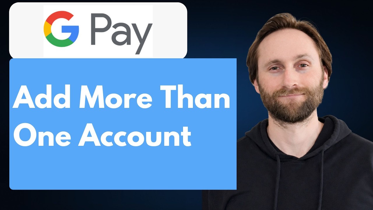 How to Add More Than One Account in Google Pay [Full Guide 2026]