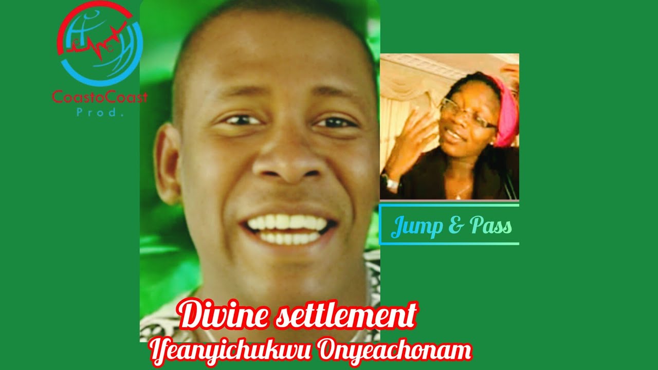 Divine Settlement &ndash; Ifeanyichukwu Onyeachonam (Jump & Pass) | Nigerian Gospel Praise & Worship.
