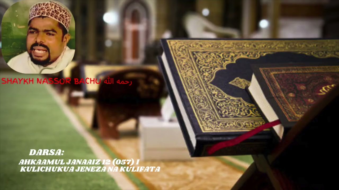 Ahkaamul Janaaiz 012 (057) i - Kulichukua Jeneza na Kulifata ...Sh Nassor Bachu رحمه الله