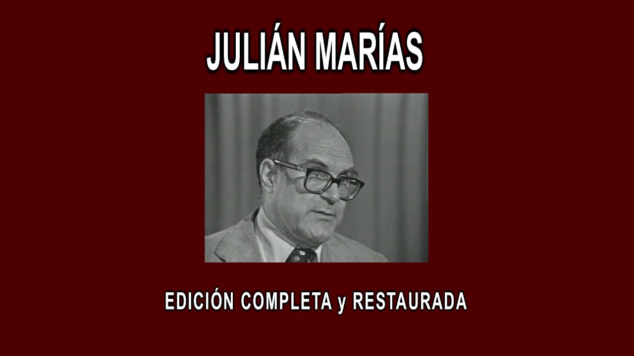 JULIÁN MARÍAS A FONDO - EDICIÓN COMPLETA y RESTAURADA