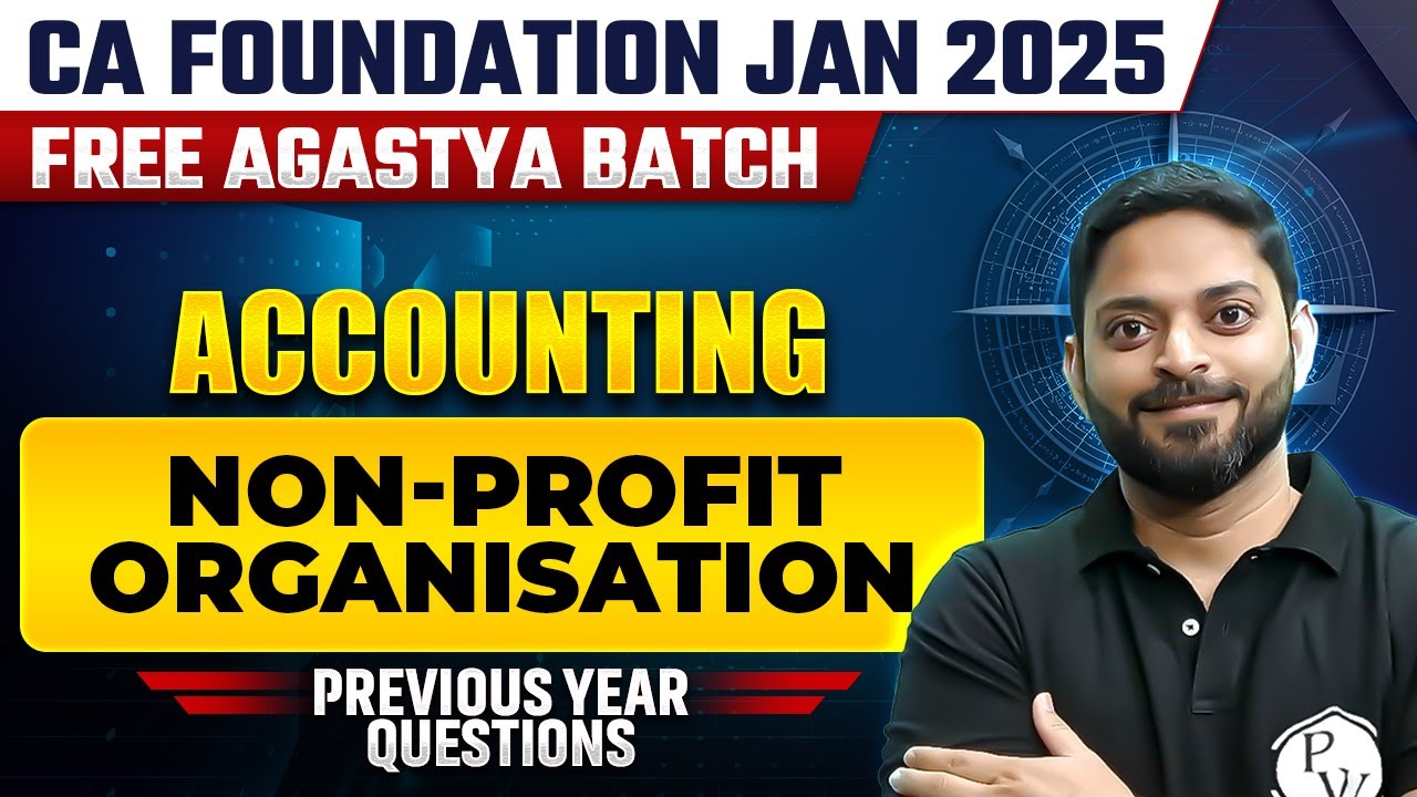 Accounts: Non-Profit Organisation PYQs | CA Foundation Jan 2025 Free Agastya Batch