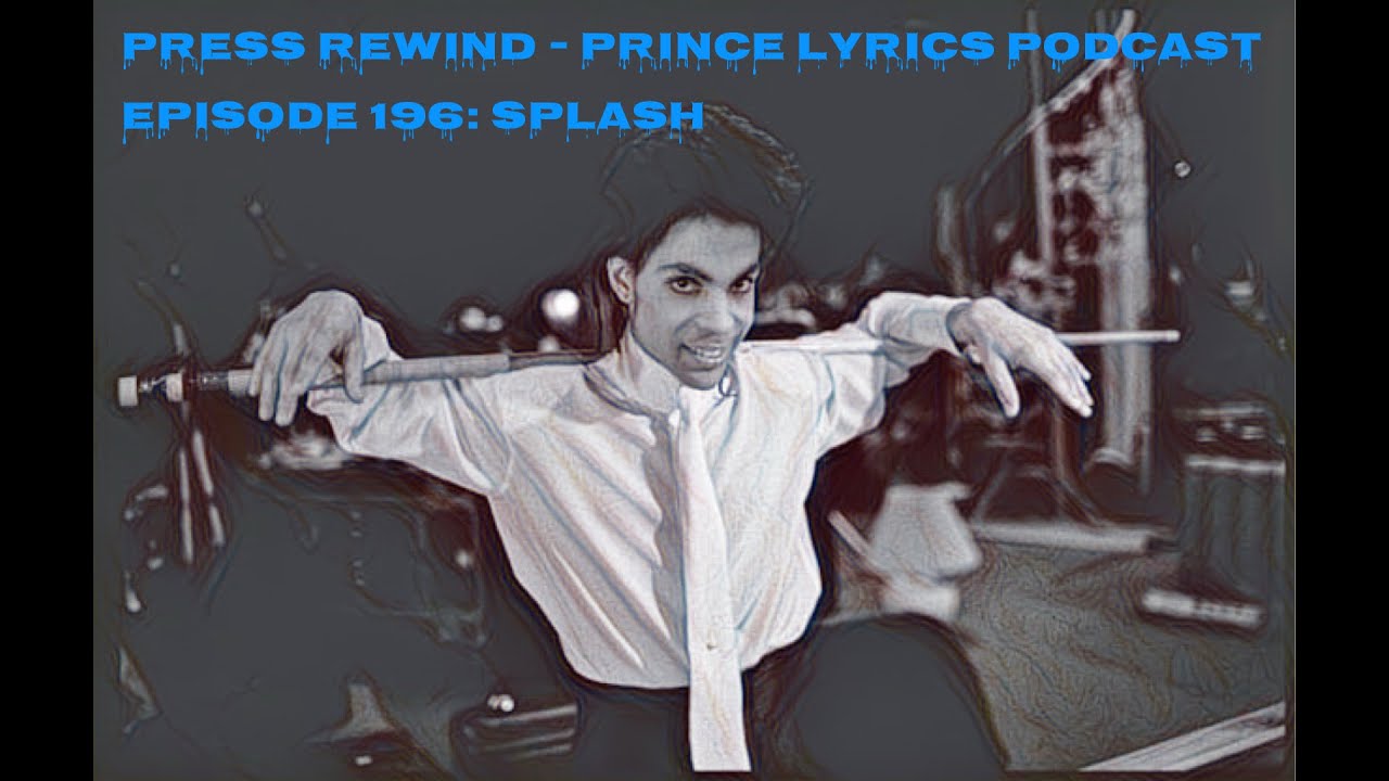 Splash: Press Rewind - Prince Lyrics Podcast