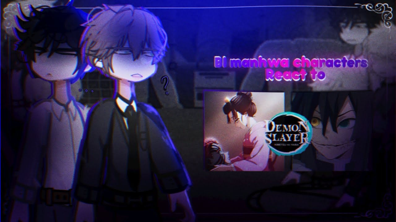 Bl manhwa characters React to DEMON SLAYER | KNY |HASHIRA| part 1/? l