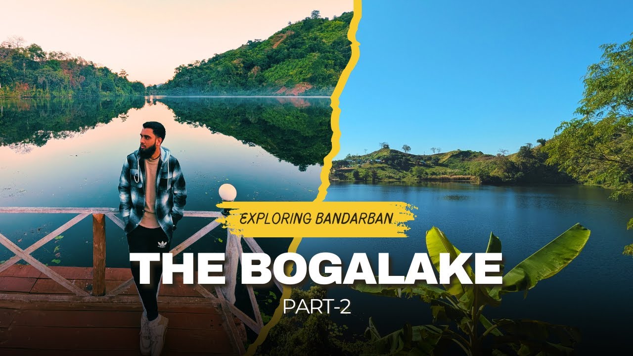 Boga Lake Tour Vlog | Exploring the Beauty of Boga Lake, Bandarban | Part 2