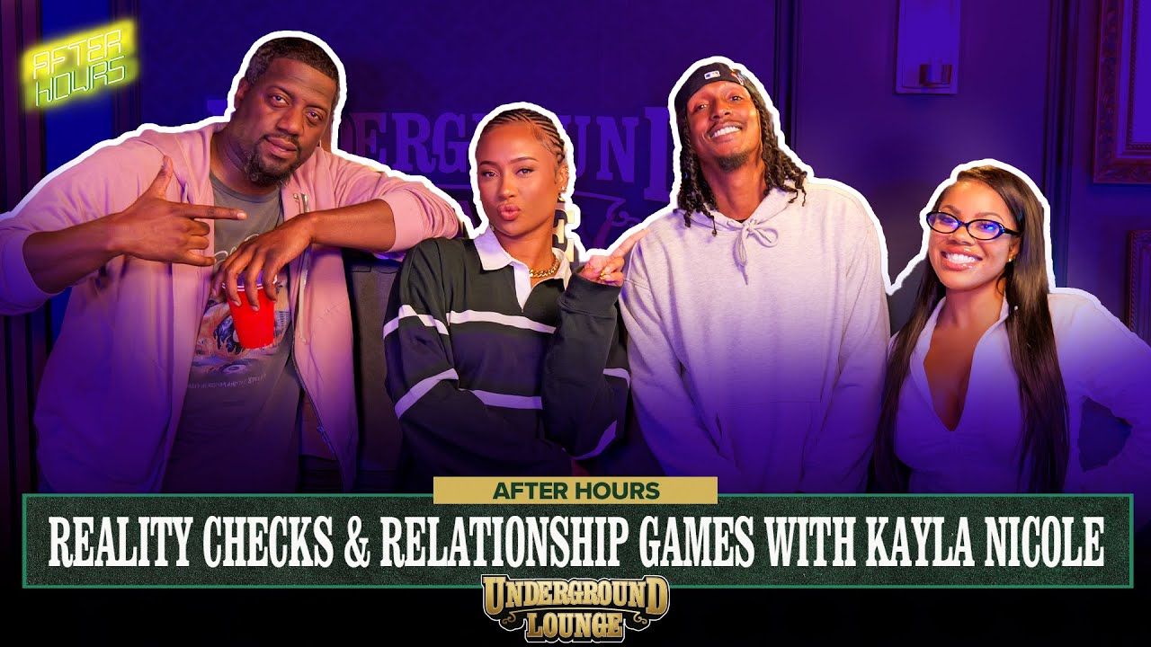 AFTER HOURS: REALITY CHECKS & RELATIONSHIP GAMES W/ KAYLA NICOLE | The Underground Lounge