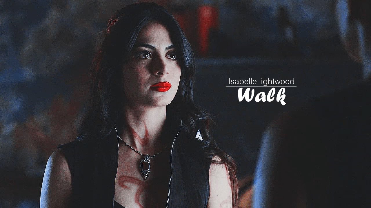 • Isabelle lightwood • Walk