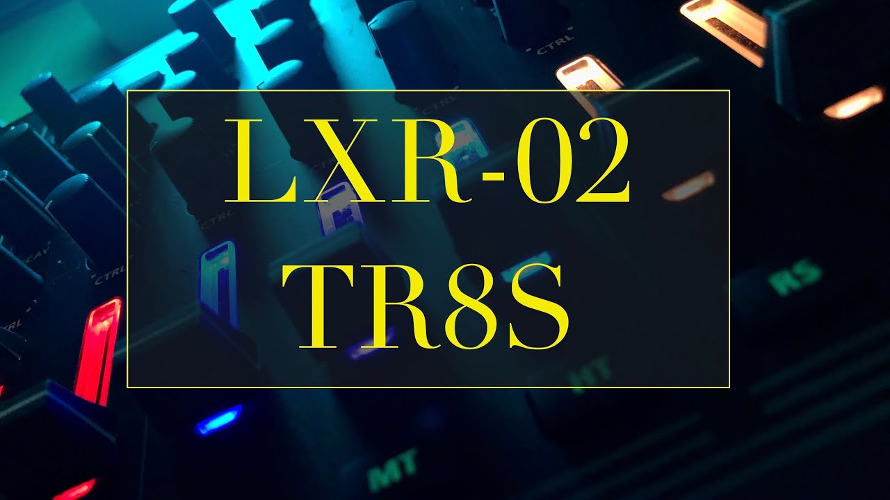 LXR-02 // TR8S {techno}