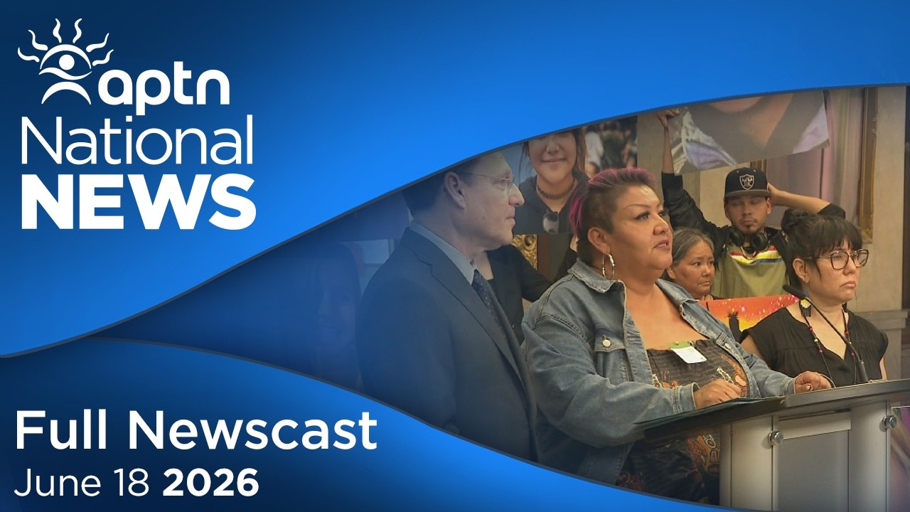 APTN National News: June 18, 2026 &ndash; Calls for mercury deposits clean up, Homeless shelter reopens